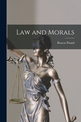 Law and Morals - Pound, Roscoe 1870-1964