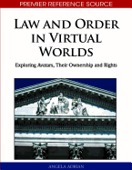 Law and Order in Virtual Worlds: Exploring Avatars, Their Ownership and Rights