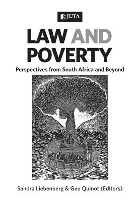 Law and Poverty: Perspectives from South Africa and Beyond - Liebenberg, Sandra (Editor), and Quinot, Geo, Professor (Editor)