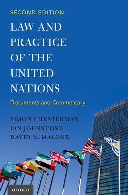 Law and Practice of the United Nations - Chesterman, Simon, Professor, and Johnstone, Ian, and Malone, David M