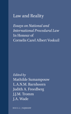 Law and Reality: Essays on National and International Procedural Law in Honour of Cornelis Carel Albert Voskuil - Sumampouw, Mathilde (Editor), and Barnhoorn, L a N M (Editor), and Freedberg-Swartzburg, Judith A (Editor)