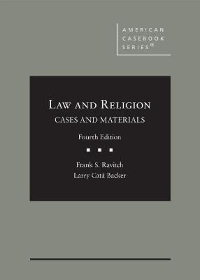 Law and Religion: Cases and Materials - Ravitch, Frank S., and Backer, Larry Cat