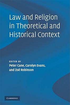 Law and Religion in Theoretical and Historical Context - Cane, Peter (Editor), and Evans, Carolyn (Editor), and Robinson, Zoe (Editor)