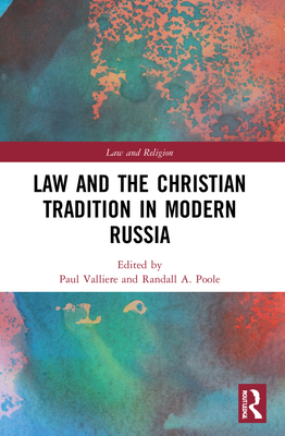 Law and the Christian Tradition in Modern Russia - Valliere, Paul (Editor), and Poole, Randall (Editor)