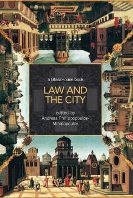 Law and the City - Philippopoulos-Mihalopoulos, Andreas (Editor)