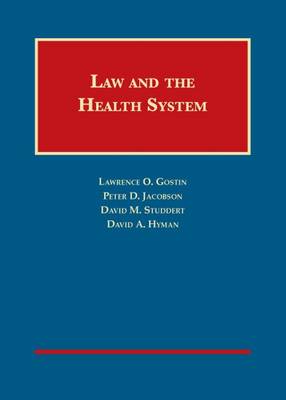 Law and the Health System - Gostin, Lawrence O., and Jacobson, Peter D., and Studdert, David M.