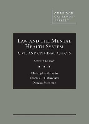 Law and the Mental Health System: Civil and Criminal Aspects - Slobogin, Christopher, and Hafemeister, Thomas L., and Mossman, Douglas