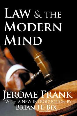 Law and the Modern Mind - Frank, Jerome, and Bix, Brian H.