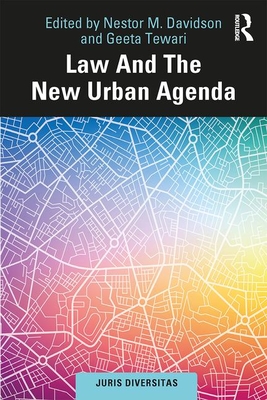 Law and the New Urban Agenda - Davidson, Nestor M. (Editor), and Tewari, Geeta (Editor)