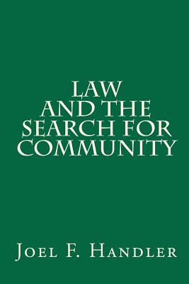 Law and the Search for Community - Handler, Joel F