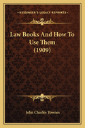 Law Books and How to Use Them (1909)