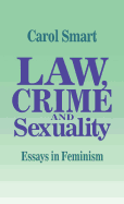 Law, Crime and Sexuality: Essays in Feminism