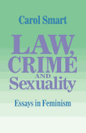 Law, Crime and Sexuality: Essays in Feminism