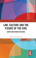 Law, Culture and the Figure of the Girl: Genre and Gender Violence