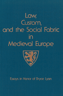 Law, Custom, and the Social Fabric in Medieval Europe: Essays in Honor of Bryce Lyon