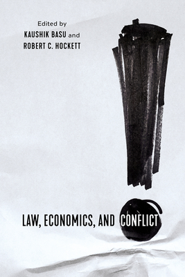Law, Economics, and Conflict - Basu, Kaushik (Editor), and Hockett, Robert C (Editor)