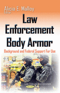 Law Enforcement Body Armor: Background & Federal Support for Use