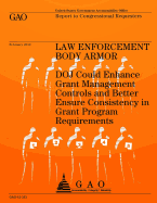 Law Enforcement Body Armor: Doj Could Enhance Grant Management Controls and Better Ensure Consistency in Grant Program Requirements