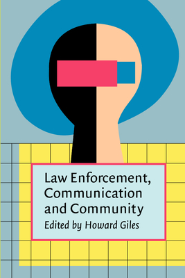 Law Enforcement, Communication, and Community - Giles, Howard, Professor (Editor)