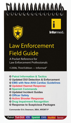 Law Enforcement Field Guide - Informed, and Swanson, Eric