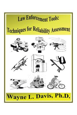 Law Enforcement Tools: Techniques for Reliability Assessment - Davis, Wayne L
