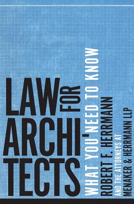 Law for Architects: What You Need to Know - Herrmann, Robert F, and Menaker & Herrmann Llp