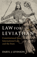 Law for Leviathan: Constitutional Law, International Law, and the State