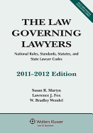 Law Governing Lawyers: National Rules Standards Statutes 2011 Edition - Martyn, and Martyn, Susan R, and Fox, Lawrence J