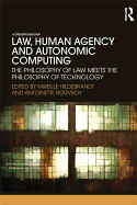 Law, Human Agency and Autonomic Computing: The Philosophy of Law Meets the Philosophy of Technology