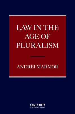 Law in the Age of Pluralism - Marmor, Andrei