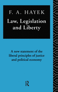 Law, Legislation, and Liberty: A New Statement of the Liberal Principles of Justice and Political Economy