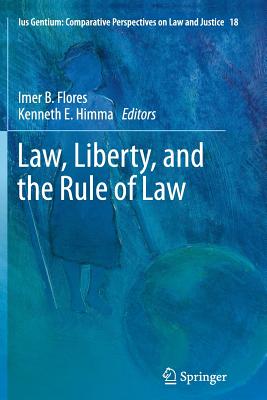 Law, Liberty, and the Rule of Law - Flores, Imer B (Editor), and Himma, Kenneth E (Editor)