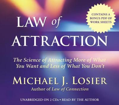 Law of Attraction: The Science of Attracting More of What You Want and Less of What You Don't - Losier, Michael J (Read by)