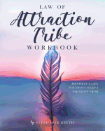 Law of Attraction Tribe Workbook: Manifest a Life You Don't Need a Vacation From: Full Color Edition