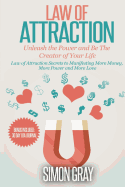 Law of Attraction: Unleash the Power and Be the Creator of Your Life - Law of Attraction Secrets to Manifesting More Money, More Power, More Love
