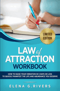 Law of Attraction Workbook: How to Raise Your Vibration in 5 Days or Less to Start Manifesting Your Dream Reality