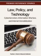 Law, Policy and Technology: Cyberterrorism, Information Warfare and Internet Immobilization