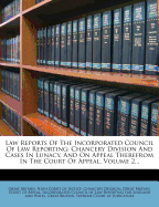 Law Reports of the Incorporated Council of Law Reporting: Chancery Division and Cases in Lunacy, and on Appeal Therefrom in the Court of Appeal, Volume 2