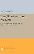 Law, Resistance, and the State: The Opposition to Roman Law in Reformation Germany