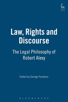 Law, Rights and Discourse: The Legal Philosophy of Robert Alexy - Pavlakos, George (Editor)