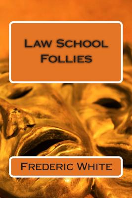 Law School Follies - White, Frederic