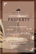 Law School Study Guides: Property I Outline