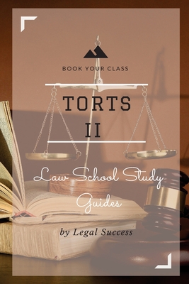 Law School Study Guides: Torts II Outline - Success, Legal