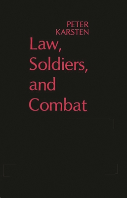 Law, Soldiers, and Combat - Karsten, Peter, and Unknown