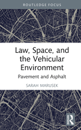 Law, Space, and the Vehicular Environment: Pavement and Asphalt