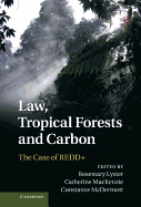 Law, Tropical Forests and Carbon: The Case of REDD+