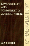 Law, Violence, and Community in Classical Athens - Cohen, David