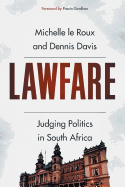 Lawfare: Judging Politics in South Africa