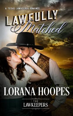 Lawfully Matched: A Texas Lawkeeper Romance - Lawkeepers, The, and Hoopes, Lorana