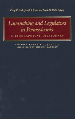Lawmaking and Legislators in Pennsylvania: A Biographical Dictionary, Vol. 3 (Two-Book Set) - Horle, Craig W (Editor), and Foster, Joseph S (Editor), and Wolfe, Laurie M (Editor)